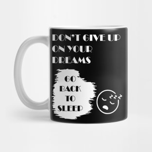 Don't Give Up on your Dreams Mug